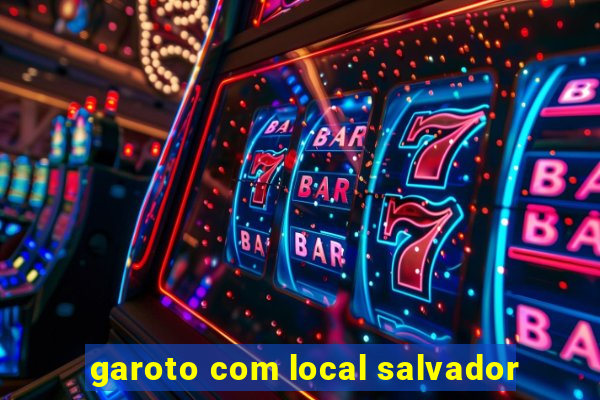 garoto com local salvador